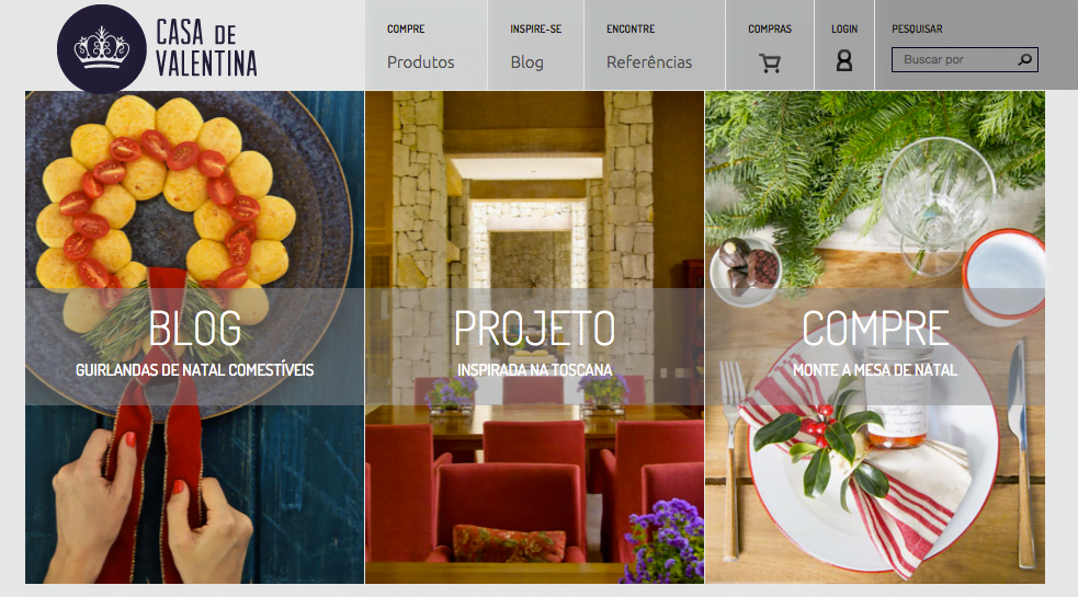 O Casa de Valentina é dividido em produtos (marketplace), blog (conteúdo inspiracional) e referências (conteúdo). 