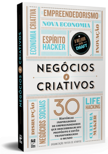 Em 243 páginas, Negócios Criativos traz 30 histórias selecionadas entre mais de 600 business cases já publicados no Draft.